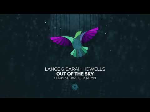 Lange & Sarah Howells – Out Of The Sky (Chris Schweizer Remix)