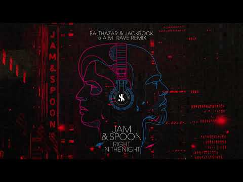 Jam & Spoon – Right In The Night (Balthazar & JackRock 5 A.M. Rave Remix)