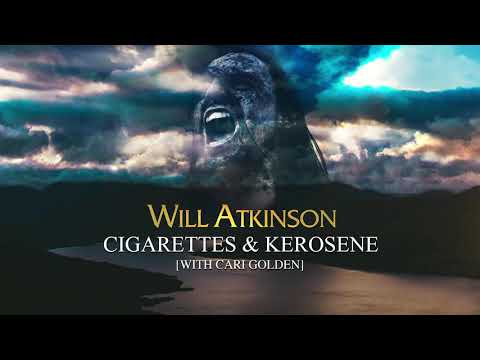Will Atkinson with Cari Golden – Cigarettes & Kerosene