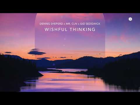 Dennis Sheperd x MR. CLN x Gid Sedgwick – Wishful Thinking