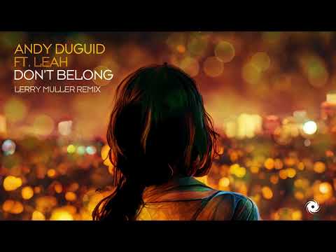 Andy Duguid feat. Leah – Don’t Belong (Lerry Muller Remix)