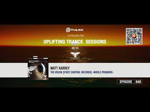 Matt Karrey – The Vision *as played by DJ Phalanx @Uplifting Trance Sessions 640*