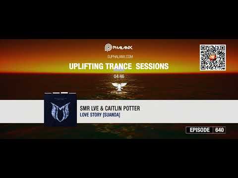 SMR LVE & Caitlin Potter – Love Story *as played by DJ Phalanx @Uplifting Trance Sessions 640*