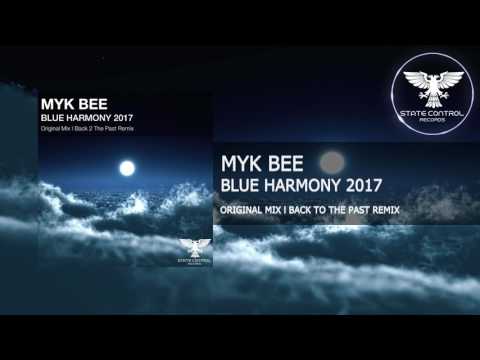 OUT NOW! Myk Bee – Blue Harmony 2017 (Back 2 The Past Remix) [State Control Records]