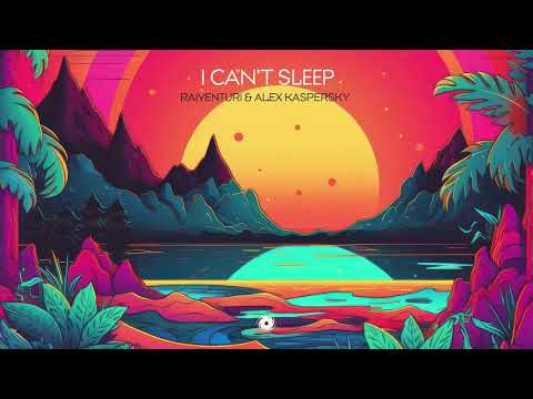 Raiventuri & Alex Kaspersky – I Can’t Sleep