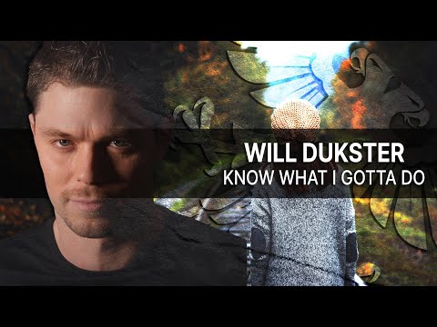Will Dukster  – Know What I Gotta Do  [Out 12.08.2022] -Vocal Trance-