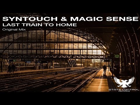 OUT NOW! Syntouch & Magic Sense – Last Train To Home (Original Mix) [State Control Records]