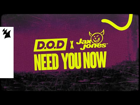 D.O.D x Jax Jones – Need You Now (Official Lyric Video)