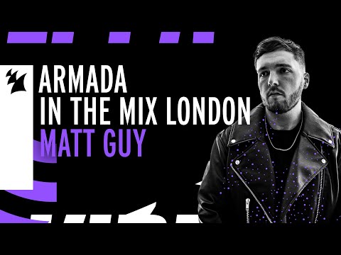 Armada In The Mix London: Matt Guy
