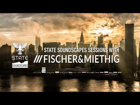 State Soundscapes Sessions EP. 001 with Fischer & Miethig