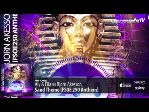 Aly & Fila vs Bjorn Akesson – Sand Theme (FSOE 250 Anthem) (Original Mix)