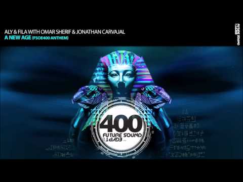 Aly & Fila with Omar Sherif & Jonathan Carvajal – A New Age [FSOE 400 Official Anthem] *OUT NOW!*
