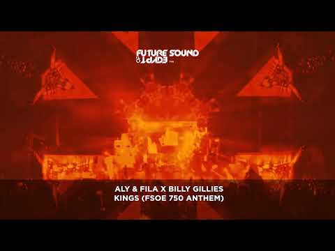 Aly & Fila x Billy Gillies – Kings (FSOE 750 Anthem)