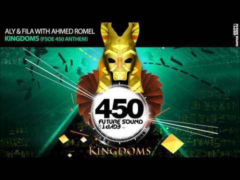 Aly & Fila with Ahmed Romel – Kingdoms (FSOE 450 Anthem)