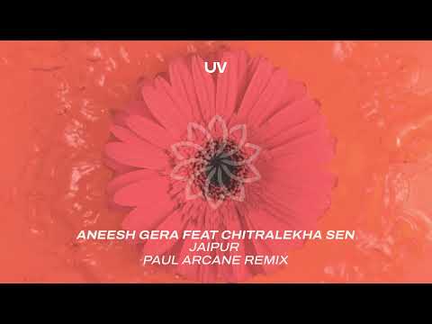 Aneesh Gera ft  Chitralekha Sen – Jaipur (Paul Arcane Remix)