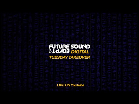 Future Sound of Egypt – Tuesday Takeover with Fuenka, Bjorn Akesson b2b Rinaly & The Thrillseekers