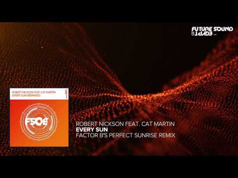 Robert Nickson Feat. Cat Martin – Every Sun (Factor B’s Perfect Sunrise Remix)