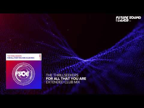 The Thrillseekers – For All That You Are (Club Mix)
