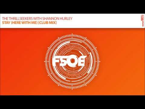 The Thrillseekers with Shannon Hurley – Stay (Here With Me) (Club Mix) [FSOE 482]