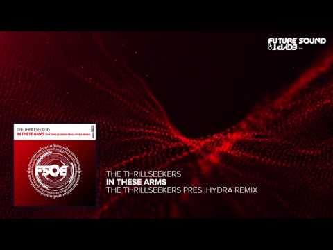 The Thrillseekers – In These Arms (The Thrillseekers Pres. Hydra Remix)