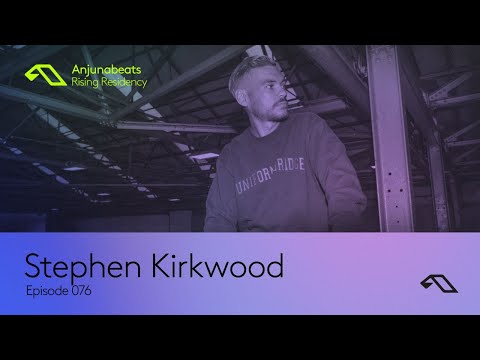The Anjunabeats Rising Residency 076 with Stephen Kirkwood