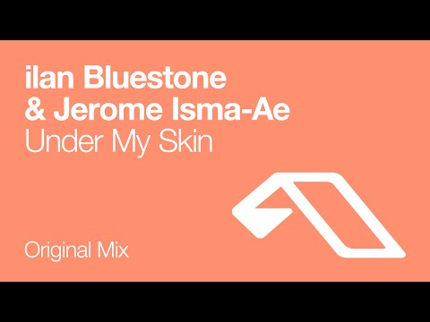 ilan Bluestone & Jerome Isma-Ae – Under My Skin