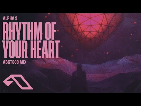 ALPHA 9 – Rhythm of Your Heart (ALPHA 9 ABGT500 Mix) (@arty_music)