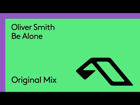 Oliver Smith – Be Alone