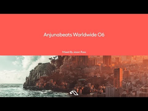 Anjunabeats Worldwide 06 Mixed by Jason Ross (Continuous Mix)