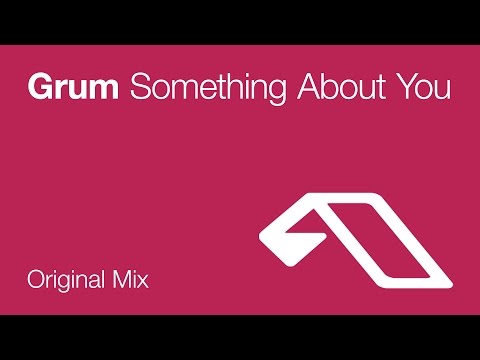 Grum – Something About You