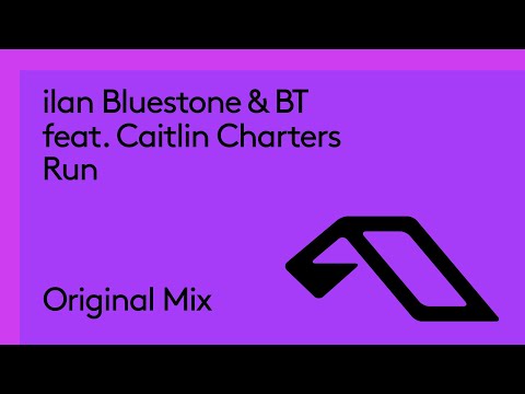 ilan Bluestone & BT feat. Caitlin Charters – Run