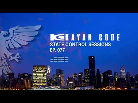 State Control Sessions with Kayan Code EP. 077 AUGUST 2022 #trance #trancefamily