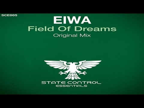 OUT NOW! Eiwa – Field Of Dreams (Original Mix) [State Control Essentials]