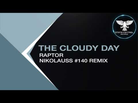 OUT NOW! The Cloudy Day – Raptor (Nikolauss #140 Remix) [State Control Records]