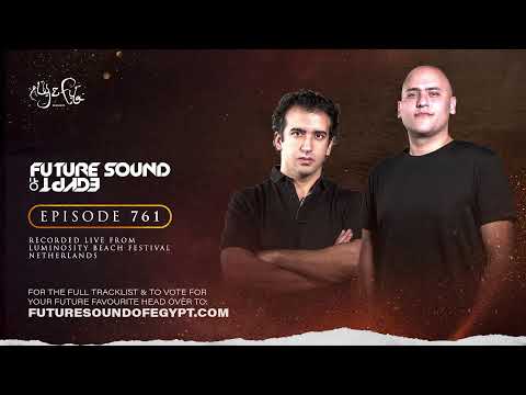 Future Sound of Egypt 761 with Aly & Fila (Recorded Live @ Luminosity Beach Festival 2022)