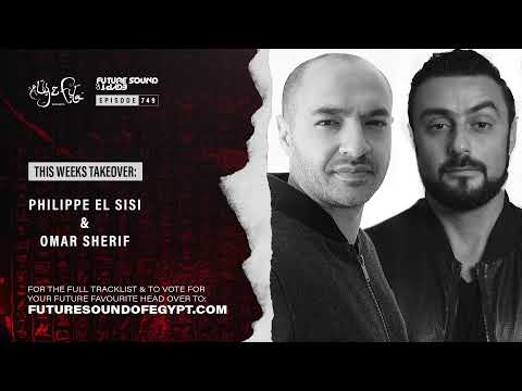 Future Sound of Egypt 749 with Aly & Fila (Philippe El Sisi & Omar Sherif Takeover)