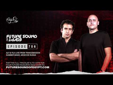 Future Sound of Egypt 706 with Aly & Fila (Live From Trancemission Summer Magic, Moscow)