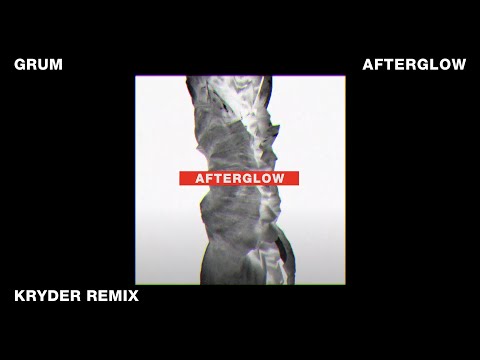 Grum feat. Natalie Shay – Afterglow (Kryder Remix) | Official Lyric Video