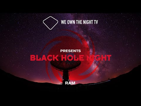 We Own the Night TV presents Black Hole Night with RAM