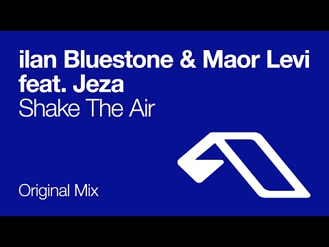 ilan Bluestone & Maor Levi feat. Jeza – Shake The Air