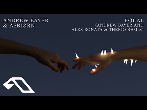 Andrew Bayer & Asbjørn – Equal (Andrew Bayer and Alex Sonata & TheRio Remix) (@Andrewbayermusic)