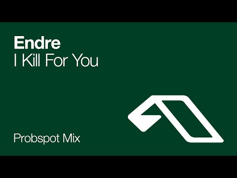 Endre – I Kill For You (Probspot Remix)
