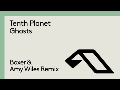 Tenth Planet – Ghosts (Boxer & Amy Wiles Remix)
