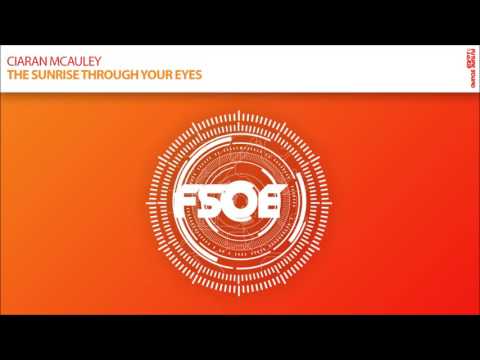 Ciaran McAuley – The Sunrise Through Your Eyes (FSOE 491)