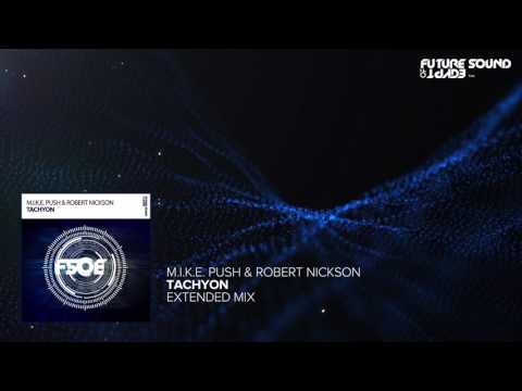 M.I.K.E. Push Vs Robert Nickson – Tachyon (Extended Mix)