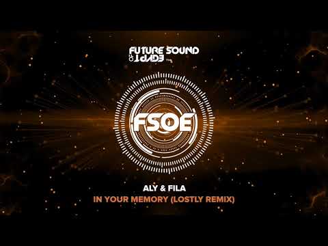 Aly & Fila – In Your Memory (Lostly Remix)