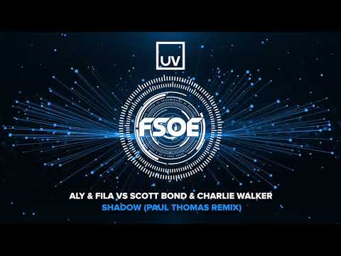 Aly & Fila vs Scott Bond & Charlie Walker – Shadow (Paul Thomas Remix)