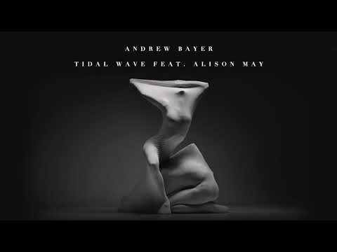 Andrew Bayer feat. Alison May – Tidal Wave