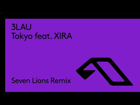3LAU feat. XIRA – Tokyo (Seven Lions Remix)