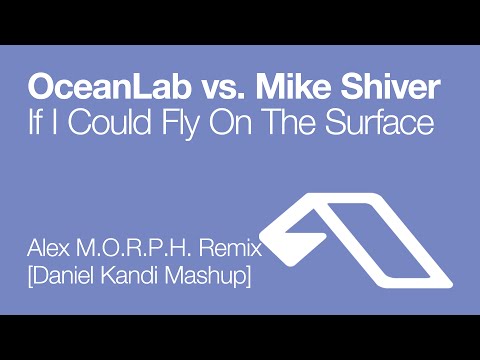 OceanLab Vs Mike Shiver – If I Could Fly On The Surface (Daniel Kandi Mashup)